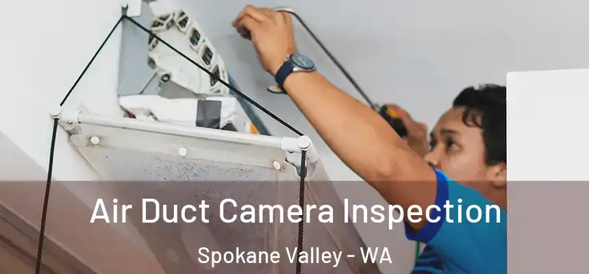 Air Duct Camera Inspection Spokane Valley - WA