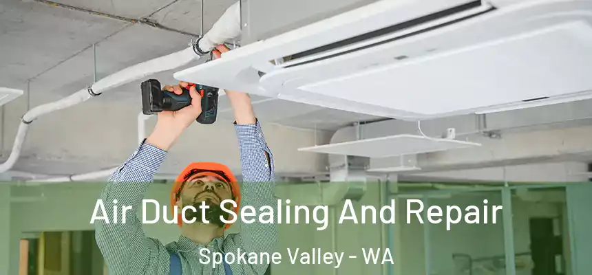  Air Duct Sealing And Repair Spokane Valley - WA