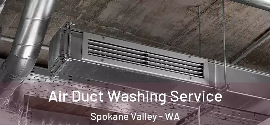Air Duct Washing Service Spokane Valley - WA