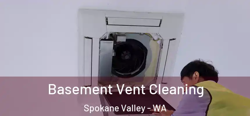 Basement Vent Cleaning Spokane Valley - WA