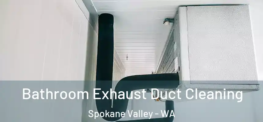  Bathroom Exhaust Duct Cleaning Spokane Valley - WA