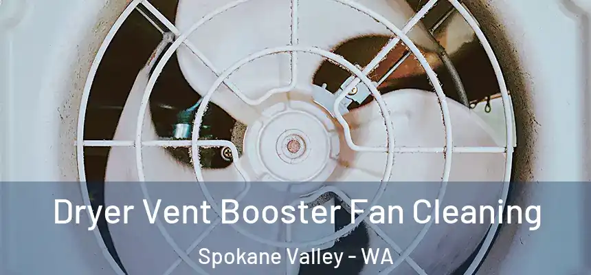 Dryer Vent Booster Fan Cleaning Spokane Valley - WA