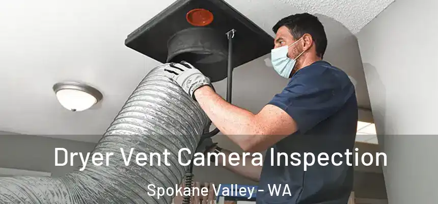 Dryer Vent Camera Inspection Spokane Valley - WA