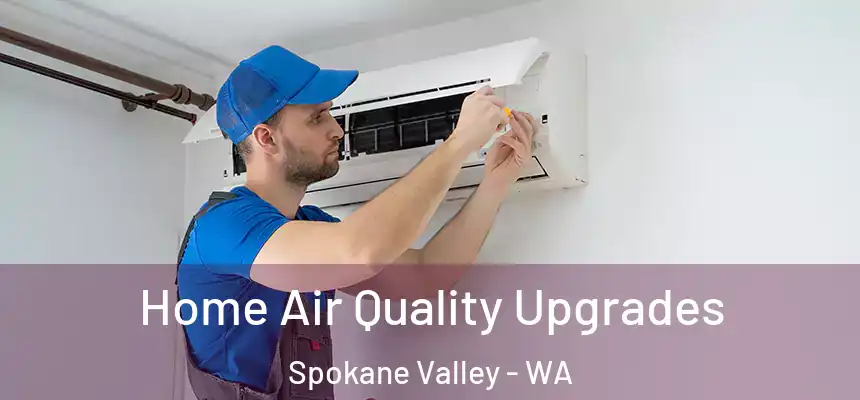 Home Air Quality Upgrades Spokane Valley - WA