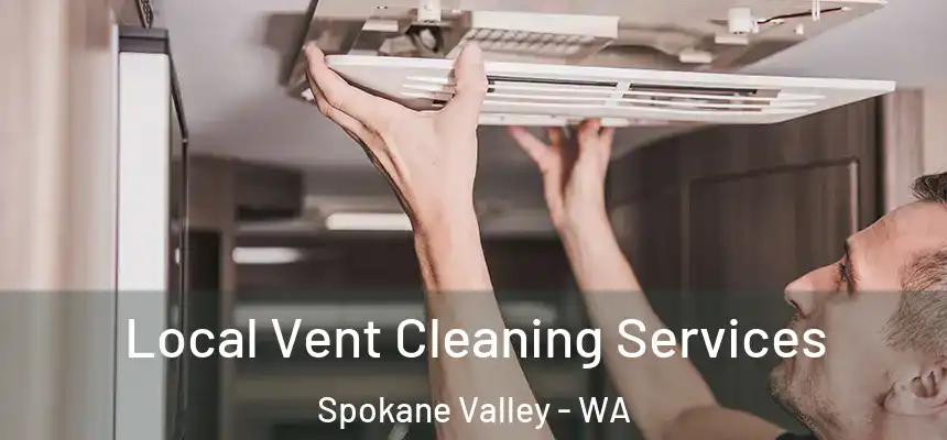 Local Vent Cleaning Services Spokane Valley - WA