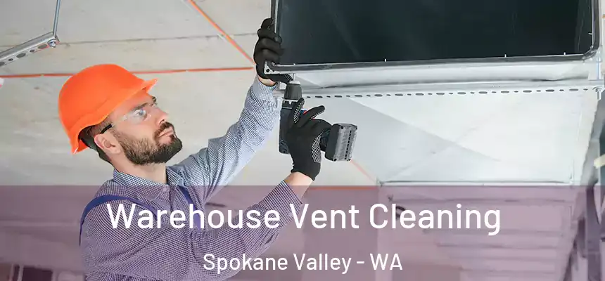 Warehouse Vent Cleaning Spokane Valley - WA